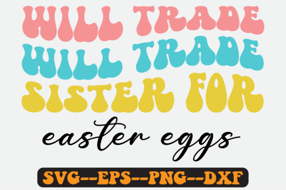 Download Will Trade Sister for Easter Eggs Svg - Egg Collection